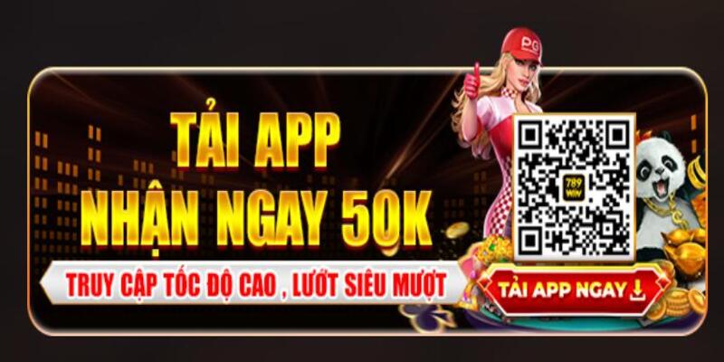 Khuyến Mãi 789win Tải app 789win nhận ngay tiền thưởng 50K