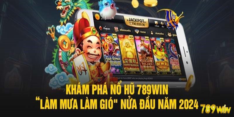 Nổ Hũ 789Win - Quay Slot Nổ Jackpot Tiền Tỷ Giải đáp thông tin về Nổ Hũ 789win