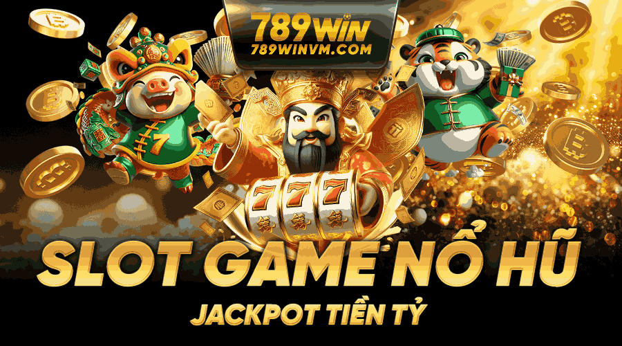 789win Slot game nổ hũ với vòng quay trị giá hàng tỷ đồng